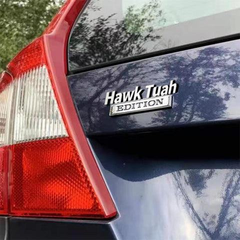 Hawk Tuah EDITION Car Emblem Metal Badge
